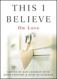 This I Believe. On Love, John  Gregory audiobook. ISDN28320990