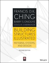 Building Structures Illustrated. Patterns, Systems, and Design - Francis D. K. Ching