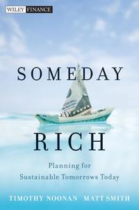 Someday Rich. Planning for Sustainable Tomorrows Today - Matt Smith