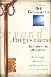 Beyond Forgiveness. Reflections on Atonement, Phil  Cousineau książka audio. ISDN28321287