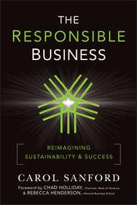 The Responsible Business. Reimagining Sustainability and Success - Carol Sanford