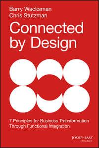 Connected by Design. Seven Principles for Business Transformation Through Functional Integration, Barry  Wacksman książka audio. ISDN28321413