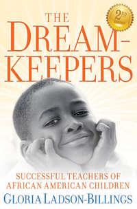 The Dreamkeepers. Successful Teachers of African American Children, Gloria  Ladson-Billings аудиокнига. ISDN28321566