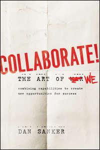 Collaborate. The Art of We - Dan Sanker