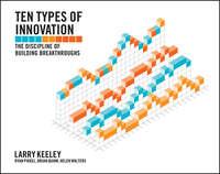 Ten Types of Innovation. The Discipline of Building Breakthroughs, Larry  Keeley audiobook. ISDN28321755