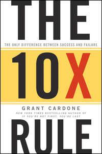 The 10X Rule. The Only Difference Between Success and Failure, Grant  Cardone Hörbuch. ISDN28321845