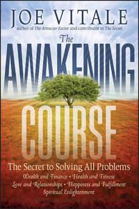 The Awakening Course. The Secret to Solving All Problems, Joe  Vitale Hörbuch. ISDN28321872