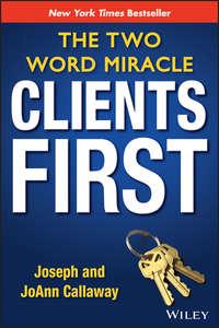 Clients First. The Two Word Miracle, Joseph  Callaway Hörbuch. ISDN28321908