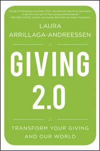Giving 2.0. Transform Your Giving and Our World - Laura Arrillaga-Andreessen