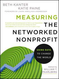 Measuring the Networked Nonprofit. Using Data to Change the World - Beth Kanter