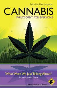 Cannabis - Philosophy for Everyone. What Were We Just Talking About? - Dale Jacquette