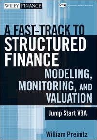 A Fast Track To Structured Finance Modeling, Monitoring and Valuation. Jump Start VBA - William Preinitz