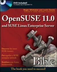 OpenSUSE 11.0 and SUSE Linux Enterprise Server Bible - Roger Whittaker