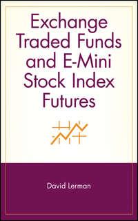 Exchange Traded Funds and E-Mini Stock Index Futures - David Lerman