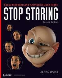 Stop Staring. Facial Modeling and Animation Done Right - Jason Osipa