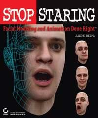 Stop Staring. Facial Modeling and Animation Done Right - Jason Osipa