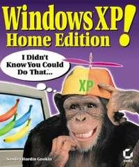 Windows XP Home Edition!. I Didn′t Know You Could Do That... - Sandra Gookin