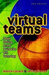 Virtual Teams. People Working Across Boundaries with Technology, Jessica  Lipnack audiobook. ISDN28959589