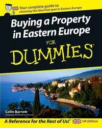 Buying a Property in Eastern Europe For Dummies, Colin  Barrow аудиокнига. ISDN28959661