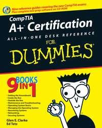 CompTIA A+ Certification All-In-One Desk Reference For Dummies, Edward  Tetz аудиокнига. ISDN28959677