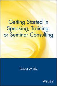 Getting Started in Speaking, Training, or Seminar Consulting,  audiobook. ISDN28959765