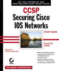 CCSP: Securing Cisco IOS Networks Study Guide. Exam 642-501 (SECUR) - Todd Lammle