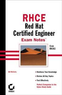 RHCE: Red Hat Certified Engineer Exam Notes. Exam RH302 - Bill McCarty