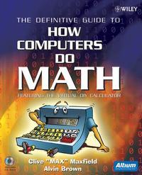 The Definitive Guide to How Computers Do Math. Featuring the Virtual DIY Calculator, Clive  Maxfield książka audio. ISDN28959981