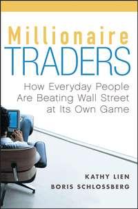 Millionaire Traders. How Everyday People Are Beating Wall Street at Its Own Game, Kathy  Lien аудиокнига. ISDN28960013