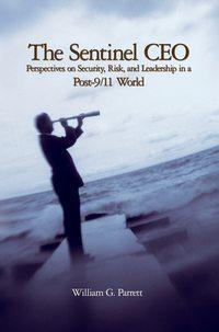 The Sentinel CEO. Perspectives on Security, Risk, and Leadership in a Post-9/11 World,  audiobook. ISDN28960061