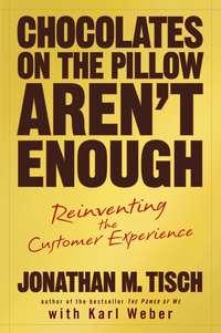 Chocolates on the Pillow Arent Enough. Reinventing The Customer Experience, Karl  Weber Hörbuch. ISDN28960085