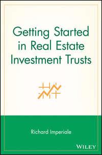Getting Started in Real Estate Investment Trusts - Richard Imperiale