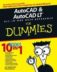 AutoCAD and AutoCAD LT All-in-One Desk Reference For Dummies - David Byrnes