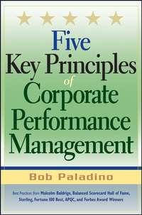 Five Key Principles of Corporate Performance Management - Bob Paladino