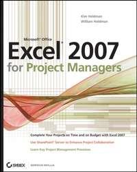 Microsoft Office Excel 2007 for Project Managers - Kim Heldman