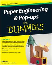 Paper Engineering and Pop-ups For Dummies - Rob Ives
