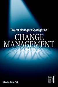 Project Managers Spotlight on Change Management - Claudia Baca