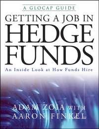 Getting a Job in Hedge Funds. An Inside Look at How Funds Hire, Adam  Zoia audiobook. ISDN28961149
