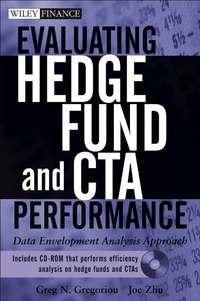 Evaluating Hedge Fund and CTA Performance. Data Envelopment Analysis Approach, Joe  Zhu audiobook. ISDN28961213