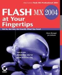 Flash MX 2004 at Your Fingertips. Get In, Get Out, Get Exactly What You Need - Sham Bhangal