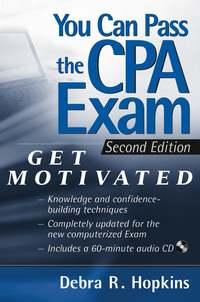 You Can Pass the CPA Exam. Get Motivated! - Debra Hopkins