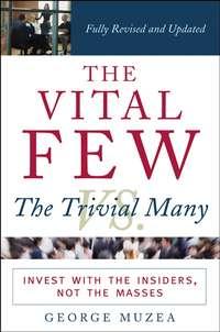 The Vital Few vs. the Trivial Many. Invest with the Insiders, Not the Masses, George  Muzea audiobook. ISDN28961589