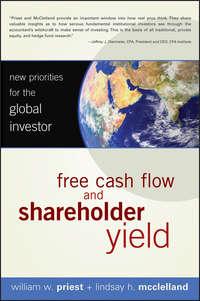 Free Cash Flow and Shareholder Yield. New Priorities for the Global Investor - William Priest