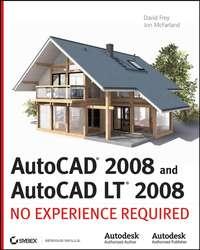 AutoCAD 2008 and AutoCAD LT 2008. No Experience Required - David Frey