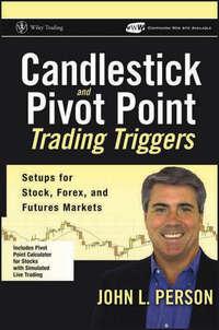 Candlestick and Pivot Point Trading Triggers. Setups for Stock, Forex, and Futures Markets,  audiobook. ISDN28961757
