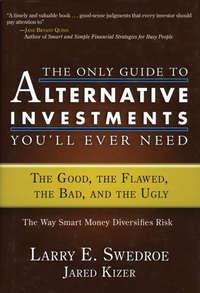 The Only Guide to Alternative Investments Youll Ever Need. The Good, the Flawed, the Bad, and the Ugly, Jared  Kizer audiobook. ISDN28961861
