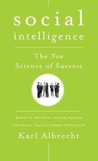 Social Intelligence. The New Science of Success - Karl Albrecht