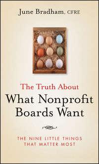 The Truth About What Nonprofit Boards Want. The Nine Little Things That Matter Most - June Bradham
