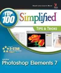 Photoshop Elements 7. Top 100 Simplified Tips and Tricks - Rob Sheppard