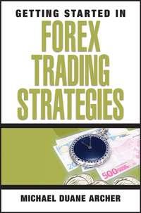 Getting Started in Forex Trading Strategies - Michael Archer